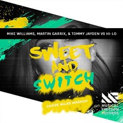 Mike Williams, Martin Garrix, & Tommy Jayden Vs. HI - LO - Sweet And Switch (Chase Miles Mashup)