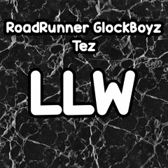 RoadRunner GlockBoyz Tez - LLW ( Official Audio )