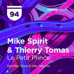 PREMIERE : Mike Spirit & Thierry Tomas - Le Petit Prince (Original Mix) [Highway Records]