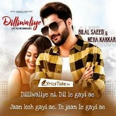 Dilliwaliye | Bilal Saeed | Neha Kakkar