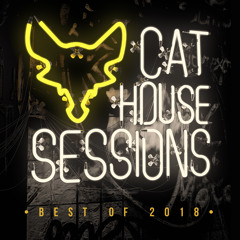 Cat House Sessions #007 - BEST OF 2018 EDITION