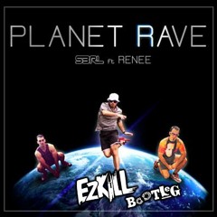 S3RL Ft Renee & Slendy - Planet Rave (EzKill Bootleg) 🛑 FREE DOWNLOAD 🛑