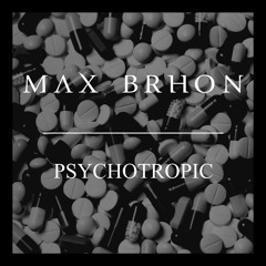 Max Brhon - Psychotropic (Original Mix)