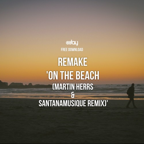 Free Download: Remake ‘On the beach (Martin HERRS & Santanamusique Remix)'