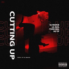 Cuttin Up Feat. Lil Quill, Yung Mal & SG Tip(Prod. By DJ MarcB)