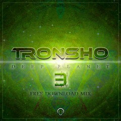 Tronsho - Deep Planet 03 MIX - 2018 [Free Download]