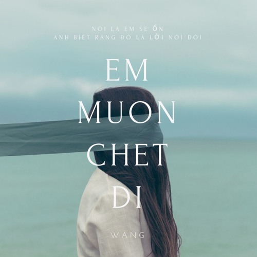 "Em muốn mình chết đi trong giấc ngủ đêm qua." - Wang