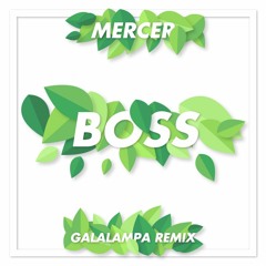 Mercer - Boss (Galalampa Remix)