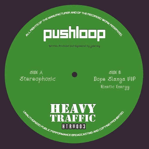 Pushloop - Stereophonic / Dope Slanga VIP / Kinetic Energy - OUT NOW! - HTRV003 Preview