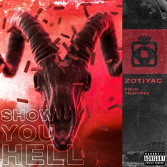 Zotiyac - SHOW YOU HELL •‡Prod. TrapTree‡•