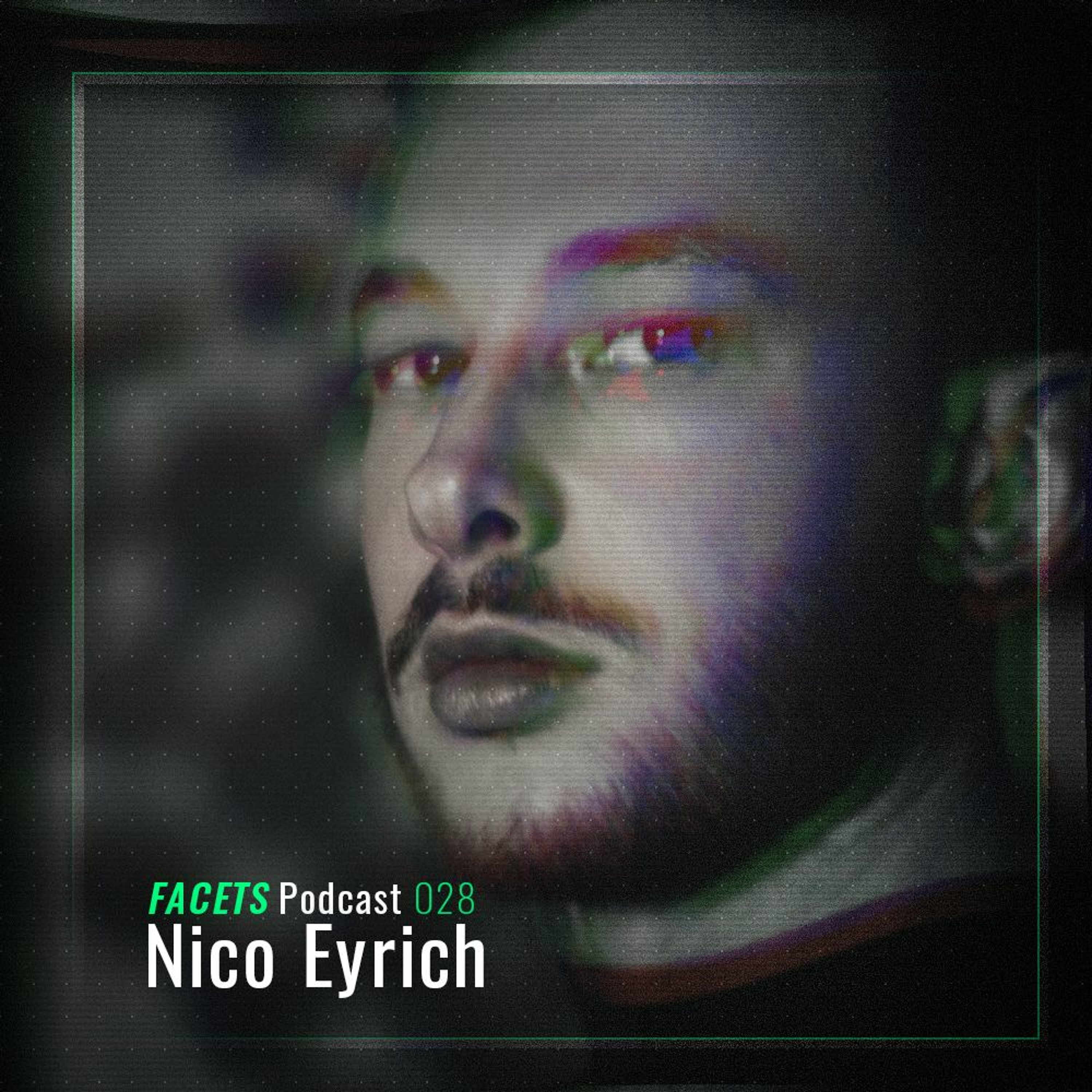 FACETS Podcast | 028 | Nico Eyrich