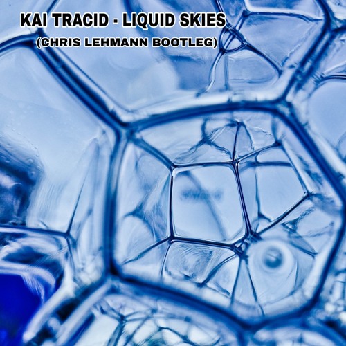 Kai Tracid - Liquid Skies (Chris Lehmann Bootleg)