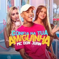 MC DON JUAN CONFIA NA TUA AMIGUINHA [ LANÇAMENTO 2018 MUSICA NOVA