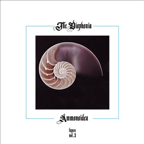 The Diaphonia Tapes Vol.3 - Ammonoidea