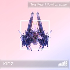 Troy Kete & Fowl Language - Kidz