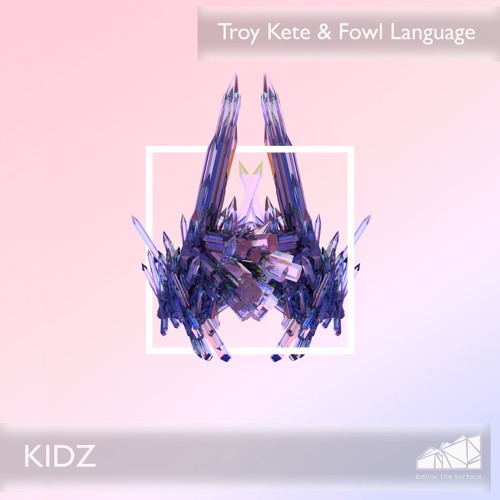 Troy Kete & Fowl Language - Kidz