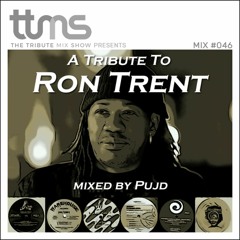 #046 - A Tribute To Ron Trent - mixed by Pujd