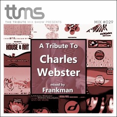 #029 - A Tribute To Charles Webster - Mixed By Frankman