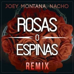 Joey Montana X Nacho - Rosas O Espinas (Official Remix)