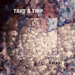 Take A Trip