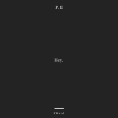 Hey. [Part II]