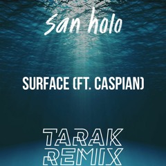 San Holo - Surface ft. Caspian (TARAK Remix)