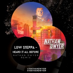 Low Steppa - Heard It All Before (Nathan Dwyer Remix)