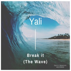 Yali - Break It (The Wave) (Extended Mix)(FREE DOWNLOAD)