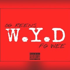 OG Reens X FG Wee X WYD