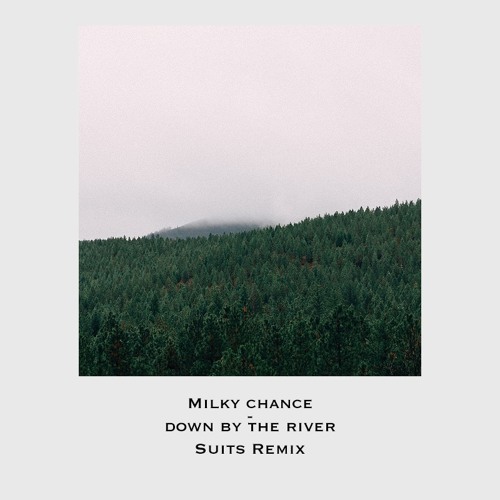 milky chance down by the river