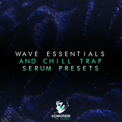 Wave Essentials And Chill Trap - Serum Presets Demo