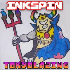 [INKSPIN] TOKYOLAZING {Version 1}