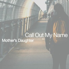 Call Out My Name - The Weekend (Cover by Mother Daughter)