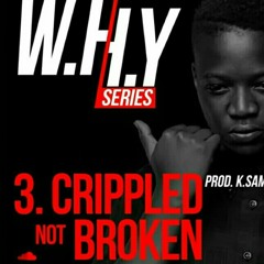 Crippled Not Brocken (prod K.Sam )
