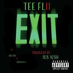 EXIT - TeeFlii Ft. Knotch & Donye'a G. ( Produced By JusJosh )