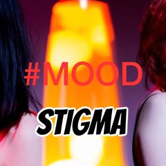 #MOOD osa 2, Stigma