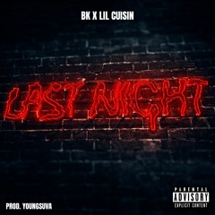 BK X Lil Cuisin - Last Night (youngsuva)