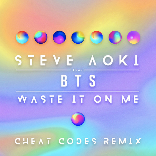 Steve Aoki ft. BTS - Waste It On Me(Cheat Codes Remix)