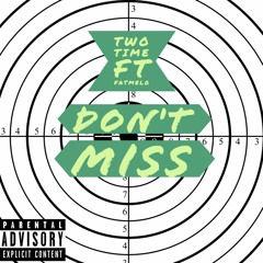 Don't Miss Ft FatMelo