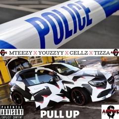 MTEEZY FT TIZZA ,YOUZZY ,CELLZ -  PULL UP