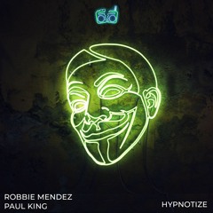 Robbie Mendez x Paul King - Hypnotize