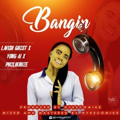 BanGin ft Yung Ai x Pholikruze (Prod. Nyescomike)