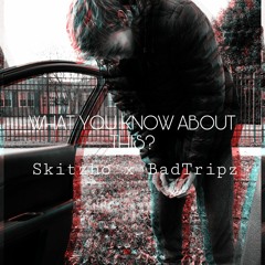 What You Know About This? (prod Bad Trippz)