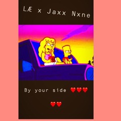 LÆ ft Jaxx Nxne- By your side