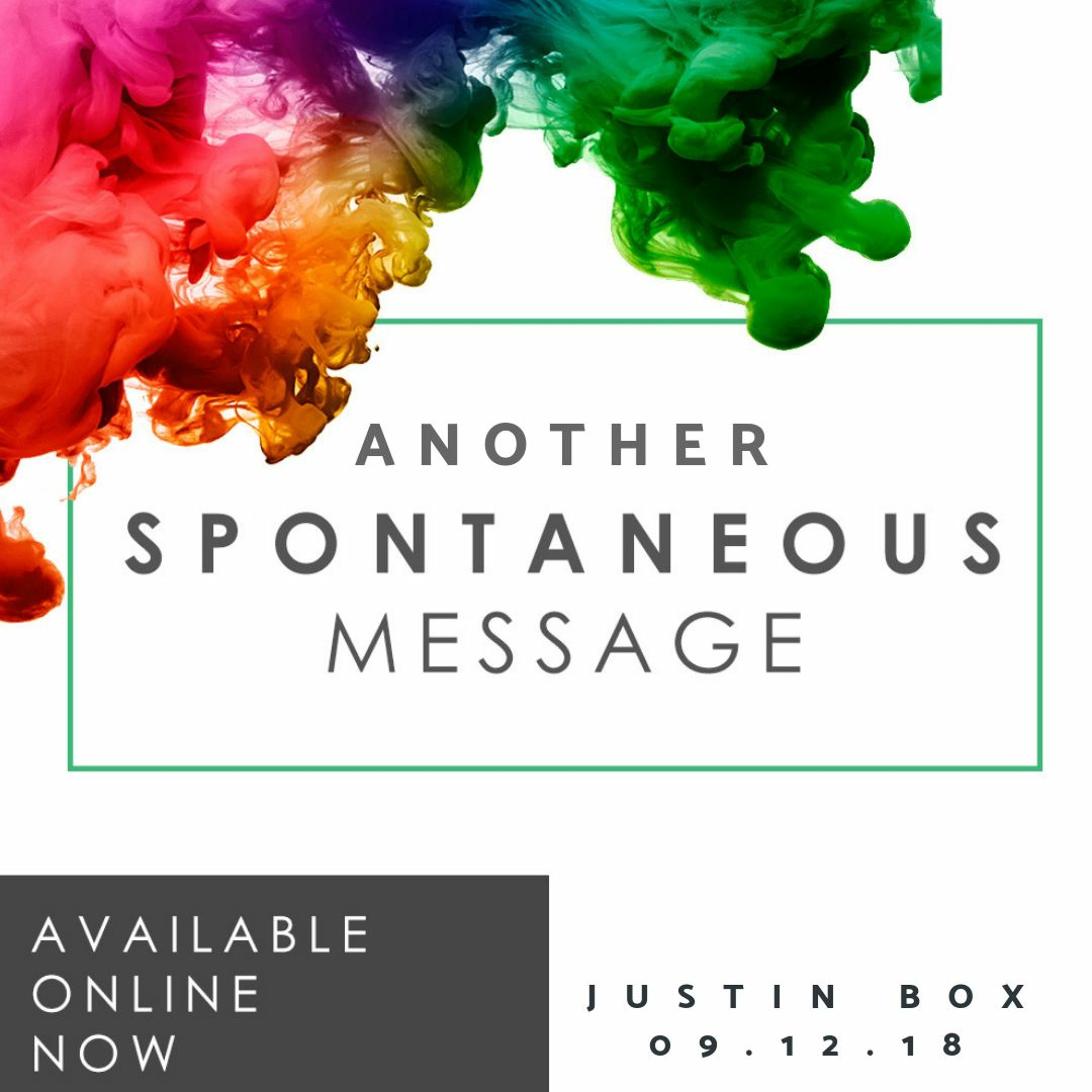 Another Spontaneous Message from Justin Box // 09.12.18