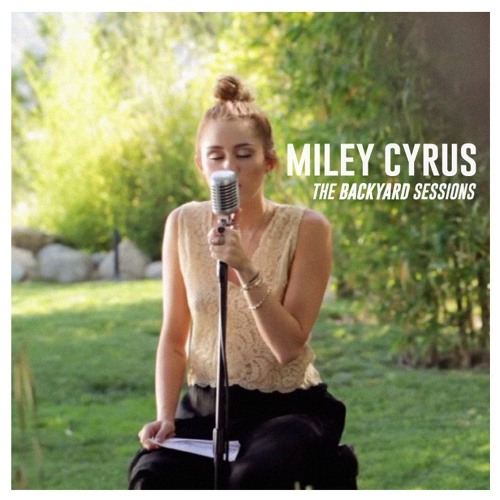 Stream Miley Cyrus Listen to The Backyard Sessions playlist online