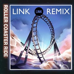 Roller Coaster Ride (link Remix)