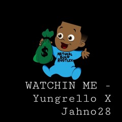 Watchin Me -Yungrello X Jahno28