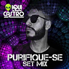 Iqui Castro @ PURIFIQUE-SE [Set Dezembro 2k18/19]