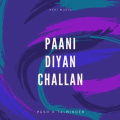 Paani Diyan Challan | Push x Talwinder